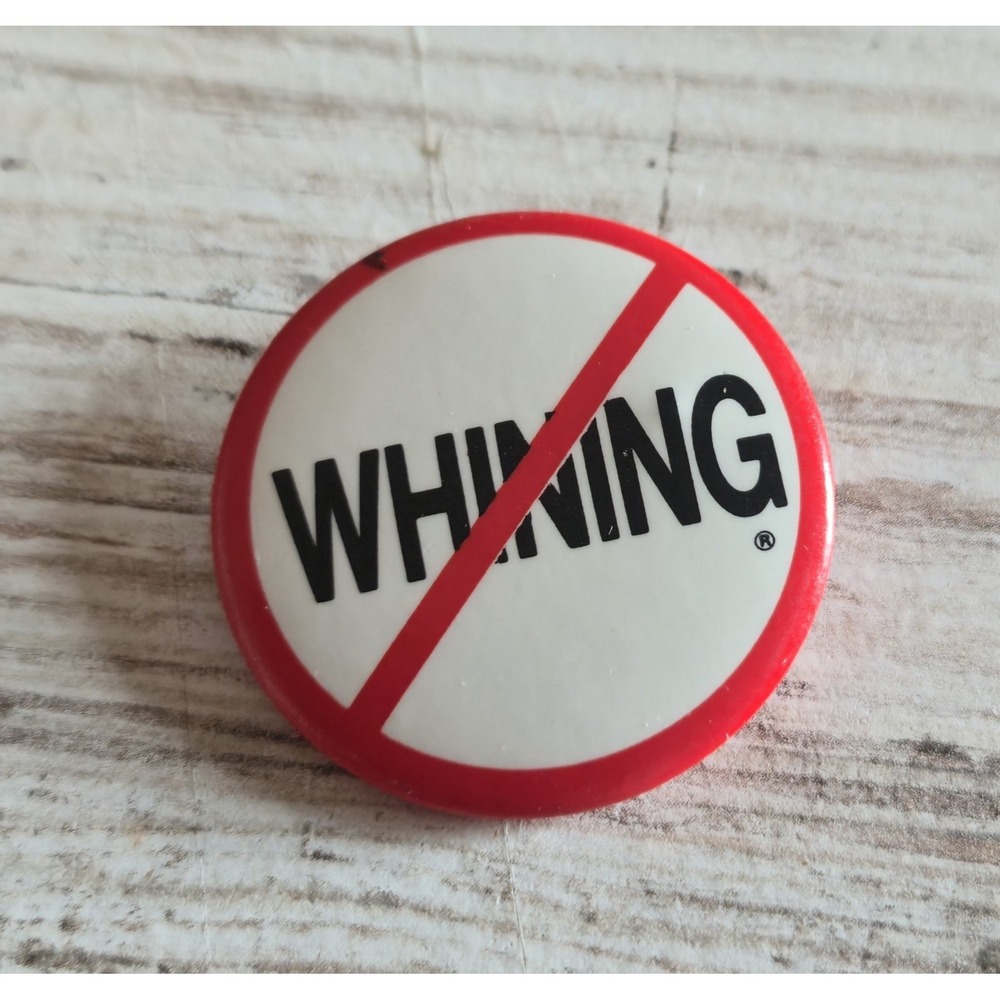 Vintage No Whining Trademarked Slogan Pinback Button Red Slash Humor Pin 1.5in